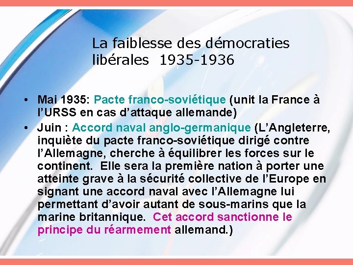 La faiblesse des démocraties libérales 1935 -1936 • Mai 1935: Pacte franco-soviétique (unit la