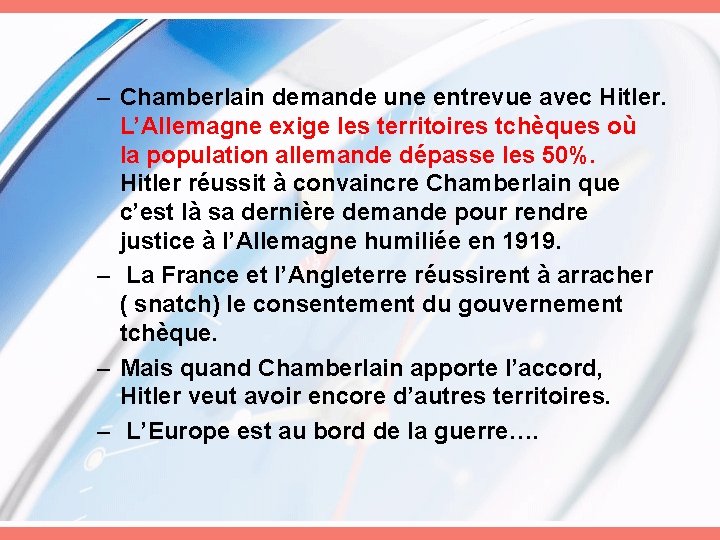 – Chamberlain demande une entrevue avec Hitler. L’Allemagne exige les territoires tchèques où la