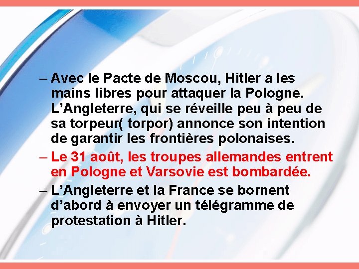 – Avec le Pacte de Moscou, Hitler a les mains libres pour attaquer la