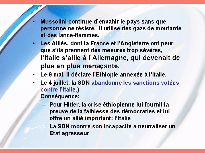  • Mussolini continue d’envahir le pays sans que personne ne résiste. Il utilise