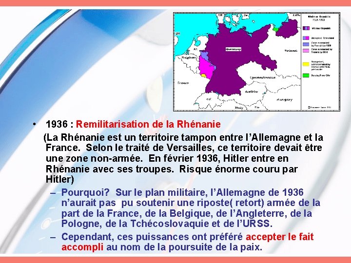  • 1936 : Remilitarisation de la Rhénanie (La Rhénanie est un territoire tampon