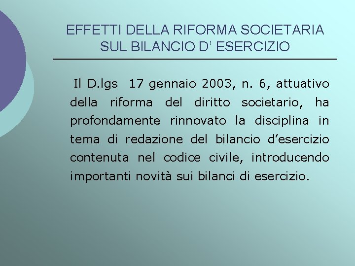 EFFETTI DELLA RIFORMA SOCIETARIA SUL BILANCIO D’ ESERCIZIO Il D. lgs 17 gennaio 2003,