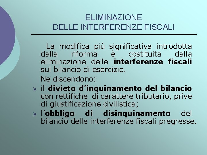 ELIMINAZIONE DELLE INTERFERENZE FISCALI Ø Ø La modifica più significativa introdotta dalla riforma è