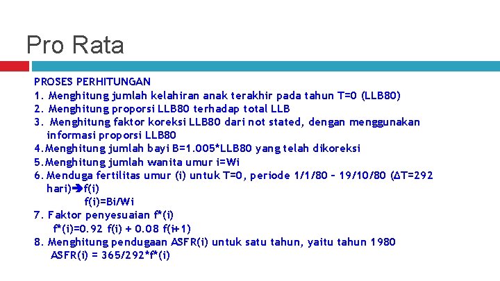 Pro Rata PROSES PERHITUNGAN 1. Menghitung jumlah kelahiran anak terakhir pada tahun T=0 (LLB