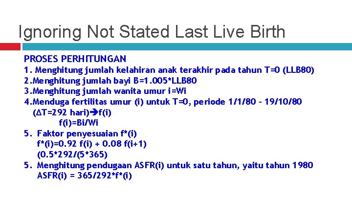 Ignoring Not Stated Last Live Birth PROSES PERHITUNGAN 1. Menghitung jumlah kelahiran anak terakhir