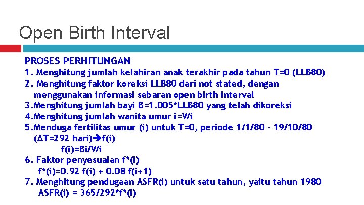 Open Birth Interval PROSES PERHITUNGAN 1. Menghitung jumlah kelahiran anak terakhir pada tahun T=0