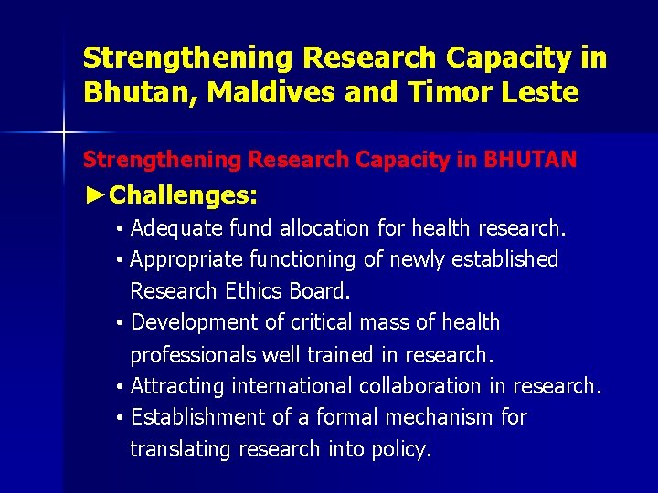 Strengthening Research Capacity in Bhutan, Maldives and Timor Leste Strengthening Research Capacity in BHUTAN