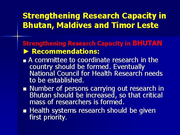 Strengthening Research Capacity in Bhutan, Maldives and Timor Leste Strengthening Research Capacity in BHUTAN