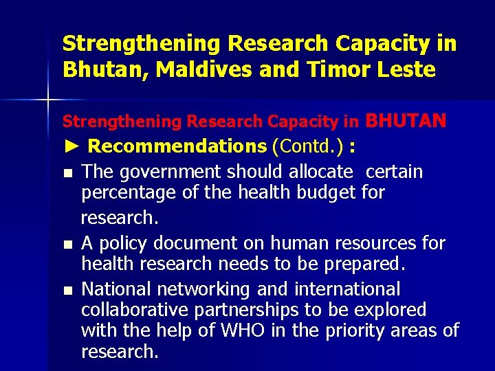 Strengthening Research Capacity in Bhutan, Maldives and Timor Leste Strengthening Research Capacity in BHUTAN