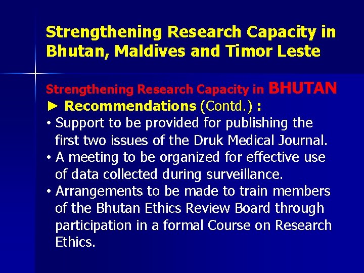 Strengthening Research Capacity in Bhutan, Maldives and Timor Leste Strengthening Research Capacity in BHUTAN
