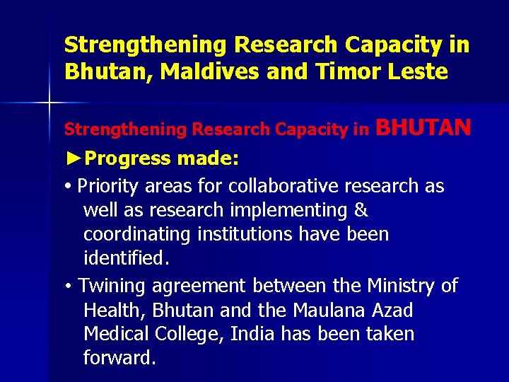 Strengthening Research Capacity in Bhutan, Maldives and Timor Leste Strengthening Research Capacity in BHUTAN