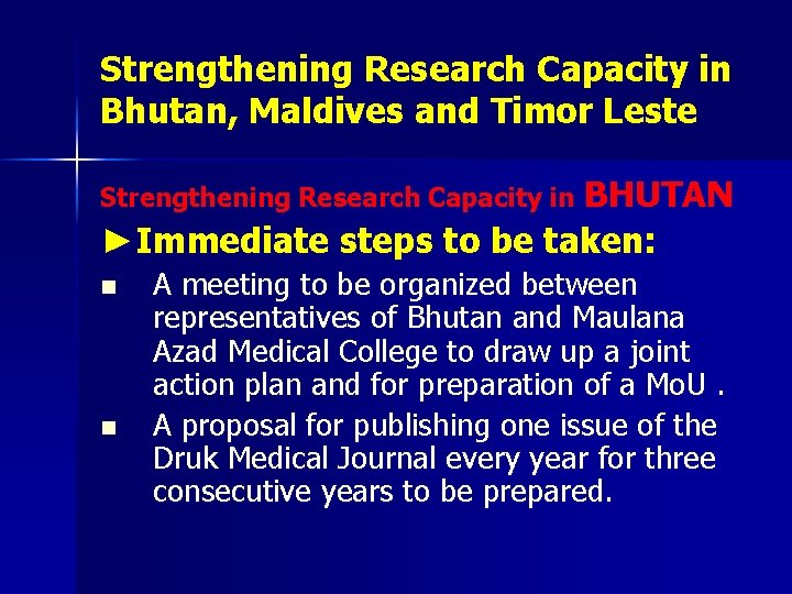 Strengthening Research Capacity in Bhutan, Maldives and Timor Leste BHUTAN ►Immediate steps to be