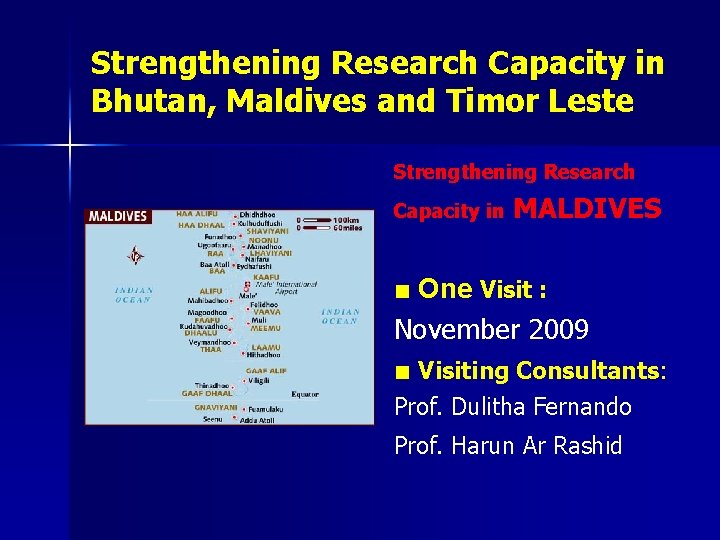 Strengthening Research Capacity in Bhutan, Maldives and Timor Leste Strengthening Research Capacity in MALDIVES