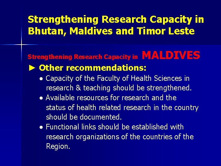 Strengthening Research Capacity in Bhutan, Maldives and Timor Leste Strengthening Research Capacity in MALDIVES