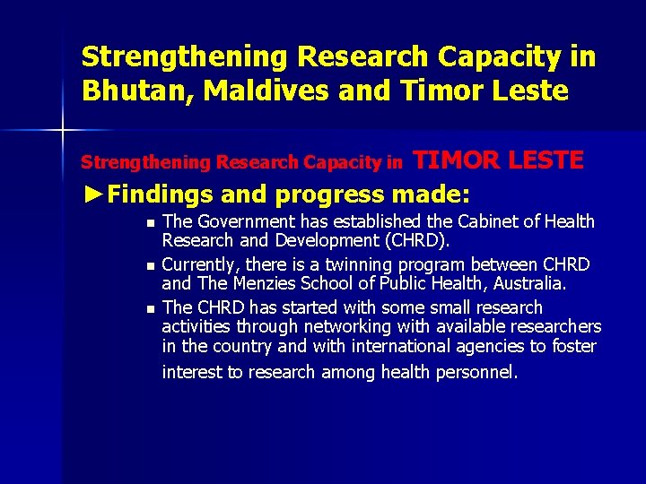 Strengthening Research Capacity in Bhutan, Maldives and Timor Leste TIMOR LESTE ►Findings and progress
