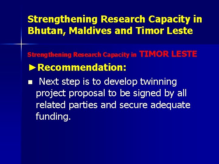 Strengthening Research Capacity in Bhutan, Maldives and Timor Leste Strengthening Research Capacity in TIMOR