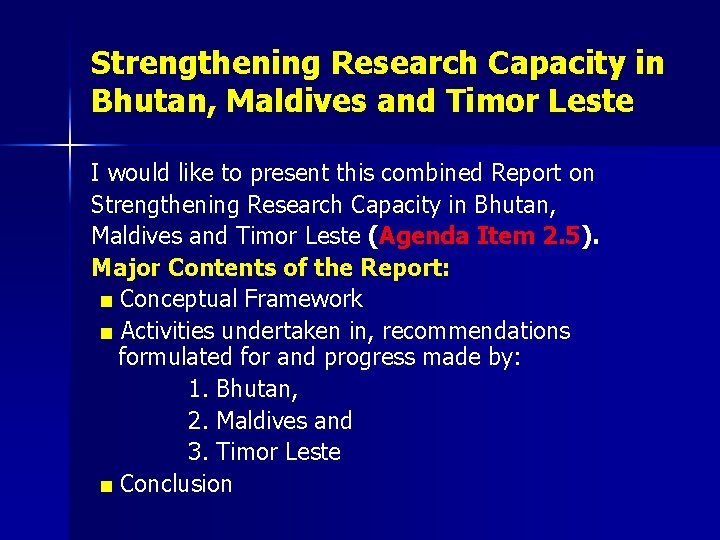 Strengthening Research Capacity in Bhutan, Maldives and Timor Leste I would like to present