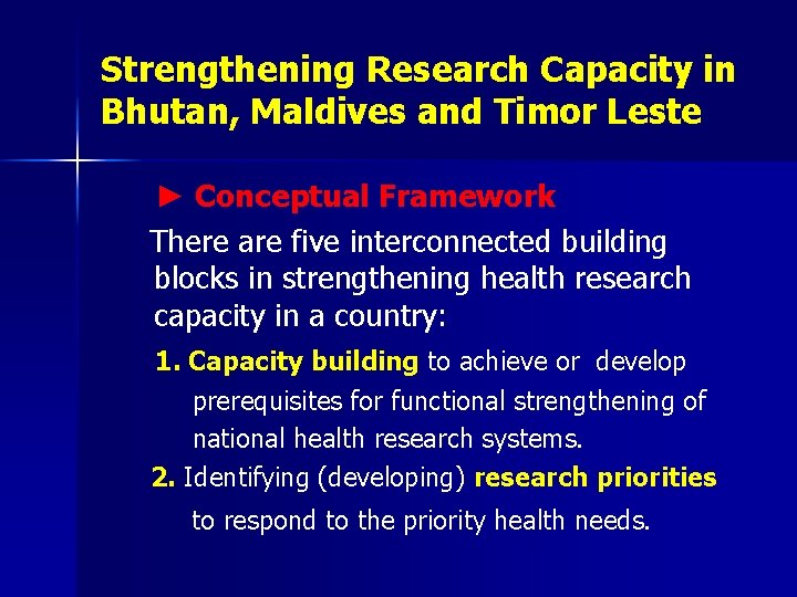 Strengthening Research Capacity in Bhutan, Maldives and Timor Leste ► Conceptual Framework There are