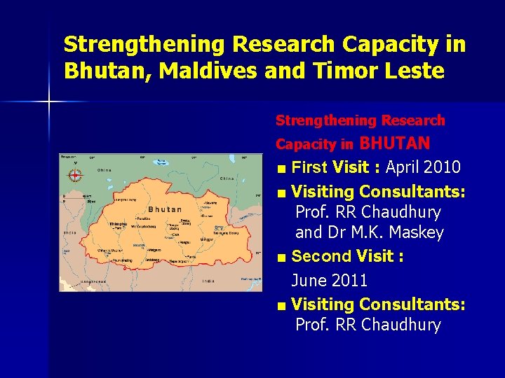 Strengthening Research Capacity in Bhutan, Maldives and Timor Leste Strengthening Research BHUTAN ■ First