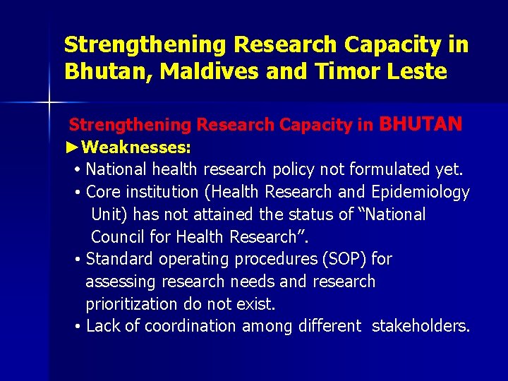 Strengthening Research Capacity in Bhutan, Maldives and Timor Leste Strengthening Research Capacity in BHUTAN