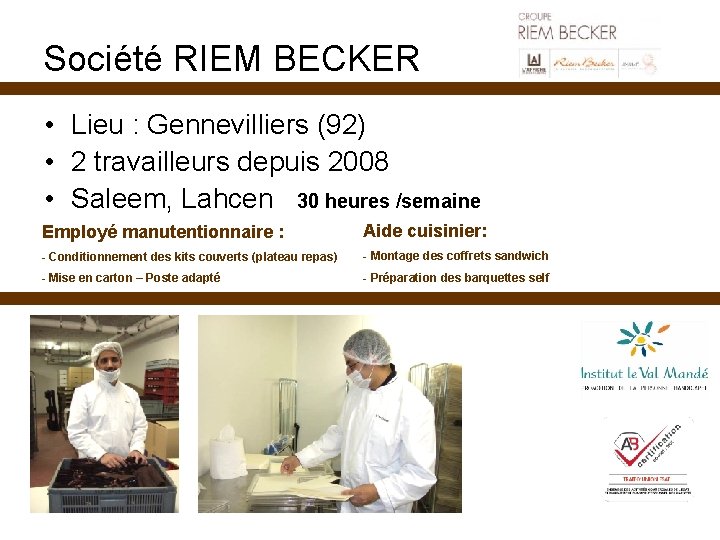 Société RIEM BECKER • Lieu : Gennevilliers (92) • 2 travailleurs depuis 2008 •