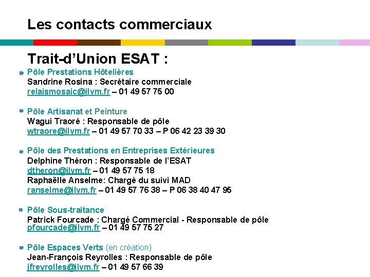 Les contacts commerciaux Trait-d’Union ESAT : Pôle Prestations Hôtelières Sandrine Rosina : Secrétaire commerciale