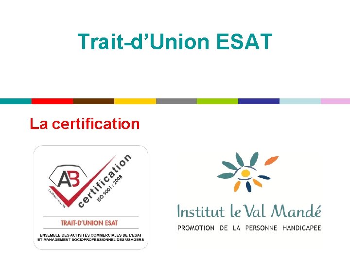  Trait-d’Union ESAT La certification 