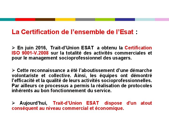 La Certification de l’ensemble de l’Esat : Ø En juin 2016, Trait-d’Union ESAT a