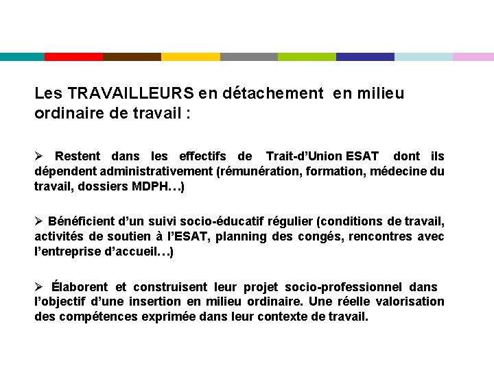 Les TRAVAILLEURS en détachement en milieu ordinaire de travail : Ø Restent dans les