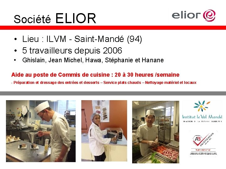 Société ELIOR • Lieu : ILVM - Saint-Mandé (94) • 5 travailleurs depuis 2006