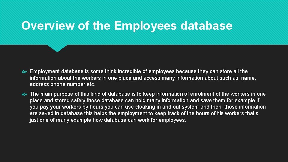 Overview of the Employees database Employment database is some think incredible of employees because