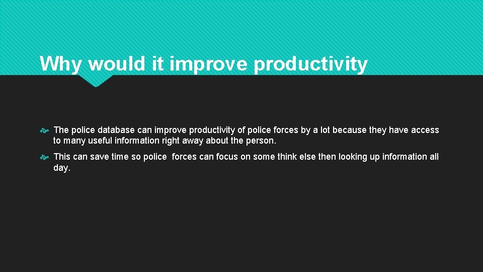 Why would it improve productivity The police database can improve productivity of police forces