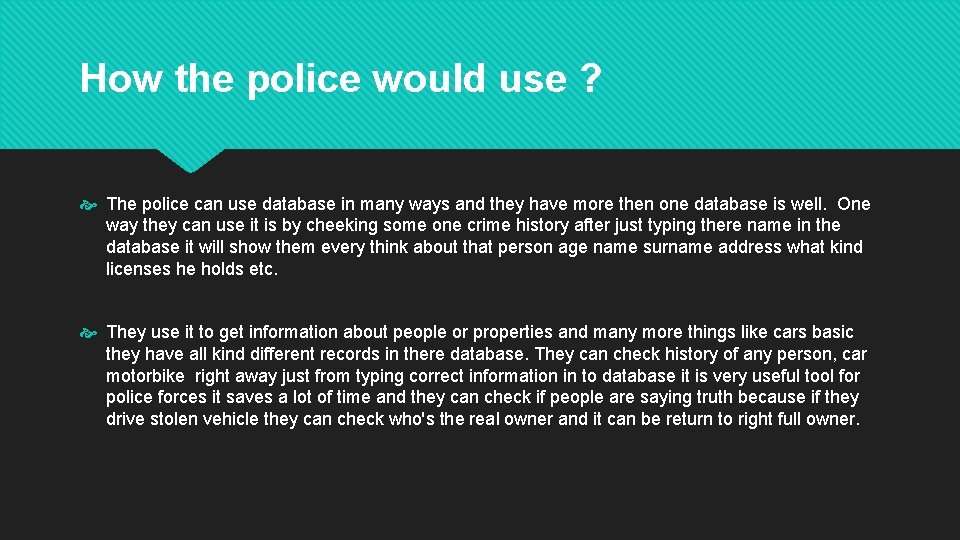 How the police would use ? The police can use database in many ways