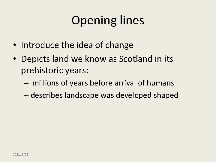 Opening lines • Introduce the idea of change • Depicts land we know as