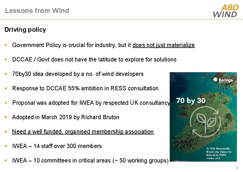 Lessons from Wind Driving policy § Government Policy is crucial for industry, but it