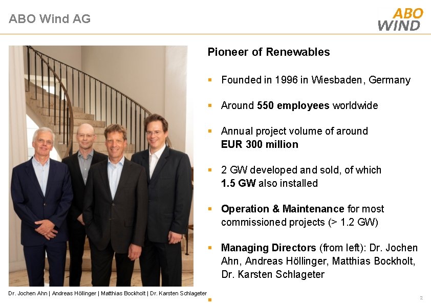 ABO Wind AG Managing Directors Pioneer of Renewables § Founded in 1996 in Wiesbaden,