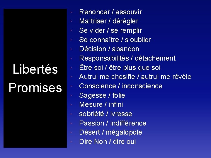  Libertés Promises Renoncer / assouvir Maîtriser / dérégler Se vider / se remplir