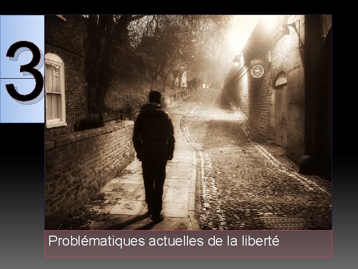 3 Problématiques actuelles de la liberté 