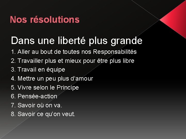 Nos résolutions Dans une liberté plus grande 1. Aller au bout de toutes nos