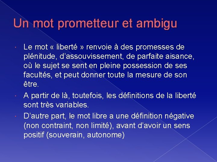 Un mot prometteur et ambigu Le mot « liberté » renvoie à des promesses