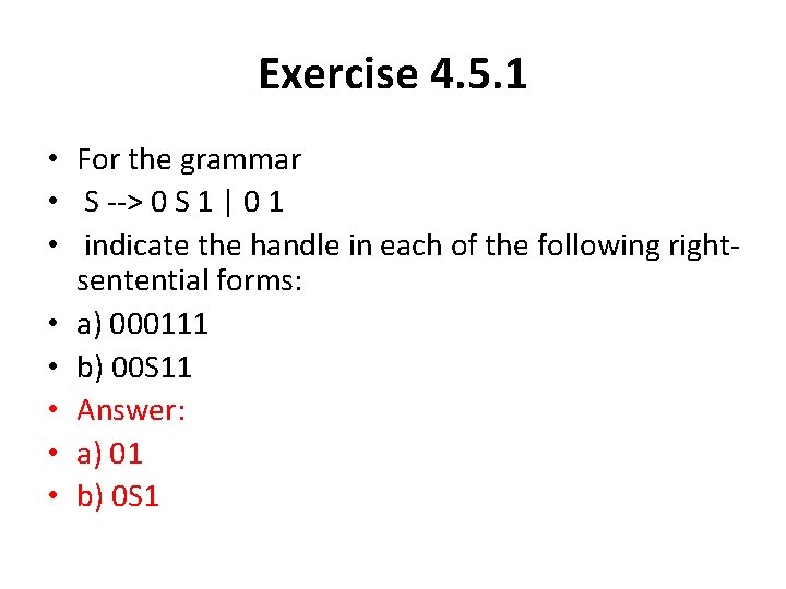 Exercise 4. 5. 1 • For the grammar • S --> 0 S 1