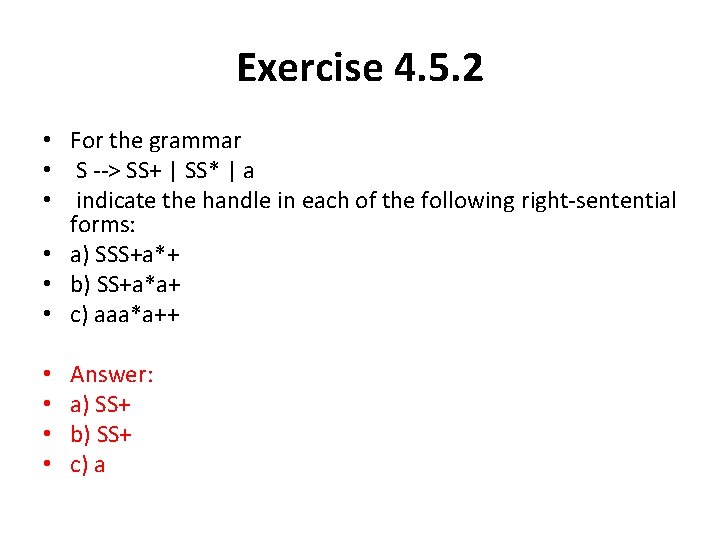 Exercise 4. 5. 2 • For the grammar • S --> SS+ | SS*