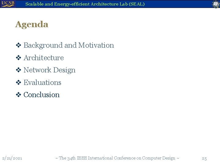 Scalable and Energy-efficient Architecture Lab (SEAL) Agenda v Background and Motivation v Architecture v