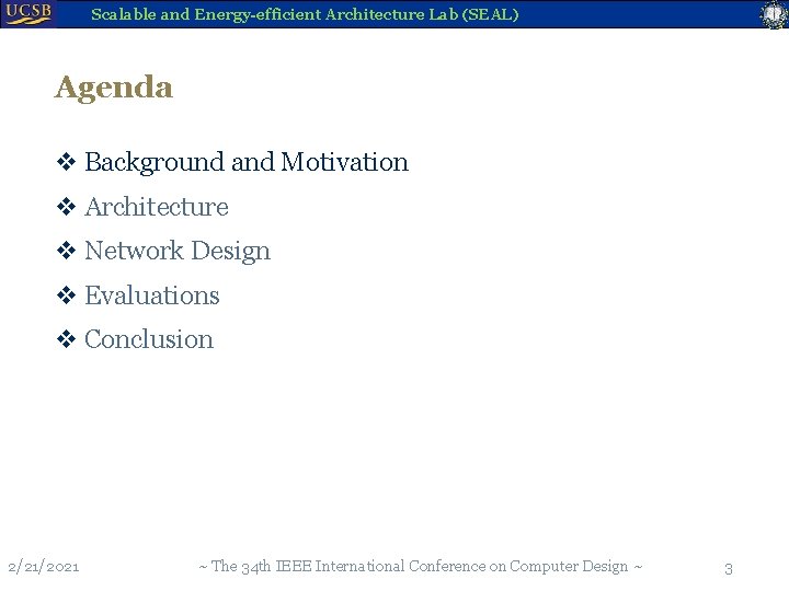 Scalable and Energy-efficient Architecture Lab (SEAL) Agenda v Background and Motivation v Architecture v