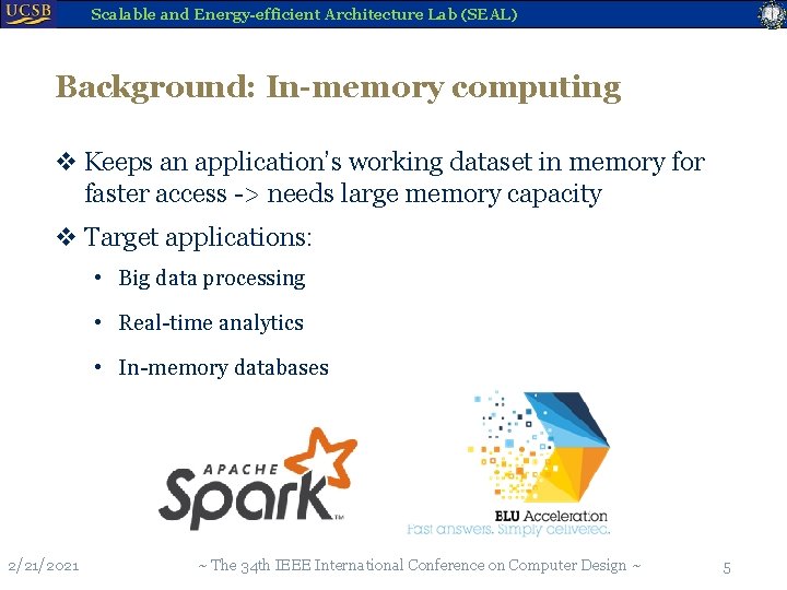 Scalable and Energy-efficient Architecture Lab (SEAL) Background: In-memory computing v Keeps an application’s working
