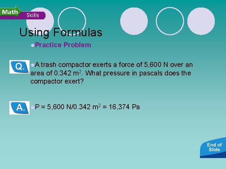 Using Formulas l. Practice Problem l. A trash compactor exerts a force of 5,