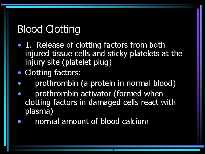 Blood Clotting • 1. Release of clotting factors from both injured tissue cells and