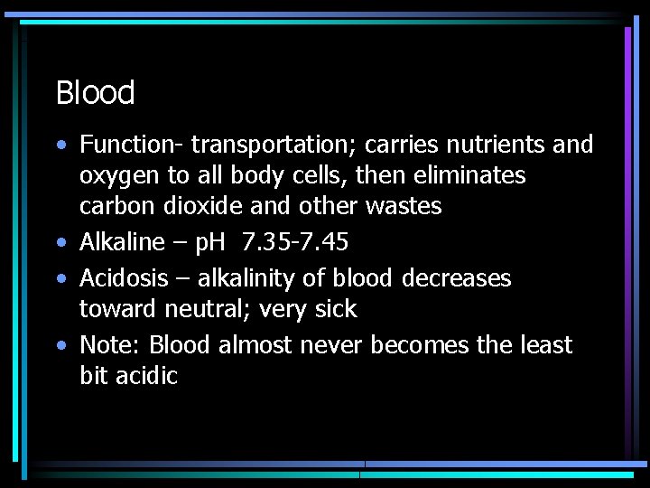 Blood • Function- transportation; carries nutrients and oxygen to all body cells, then eliminates