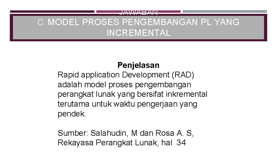 JAWABAN C. MODEL PROSES PENGEMBANGAN PL YANG INCREMENTAL Penjelasan Rapid application Development (RAD) adalah