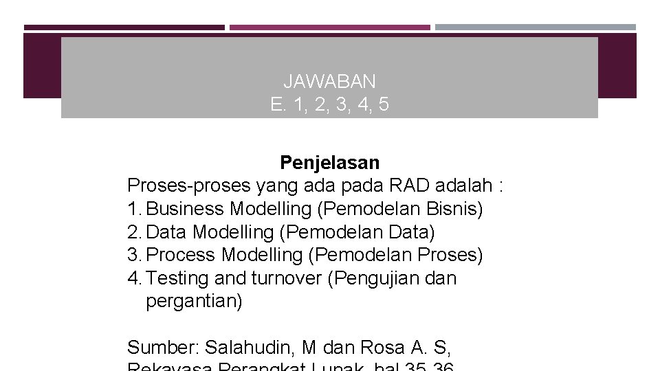 JAWABAN E. 1, 2, 3, 4, 5 Penjelasan Proses-proses yang ada pada RAD adalah